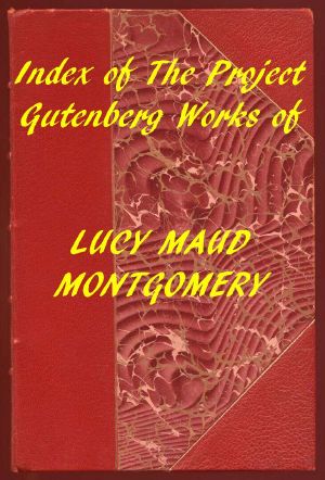 [Gutenberg 59324] • Index of the Project Gutenberg Works of Lucy Maud Montgomery